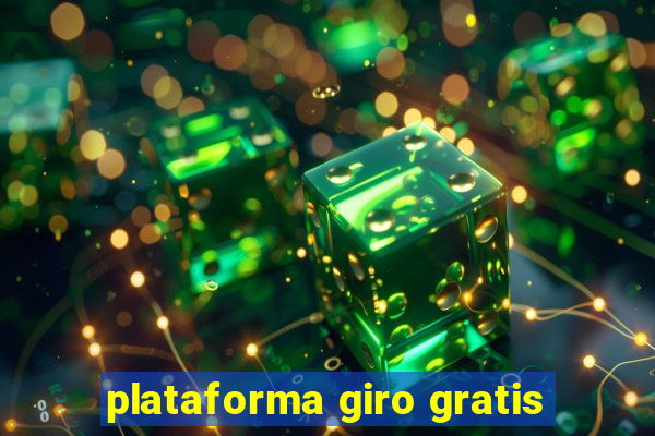 plataforma giro gratis